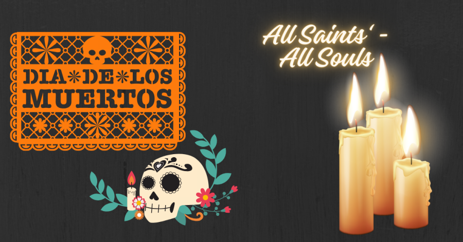 Dia De Los Muertos and All Saints’- All Souls